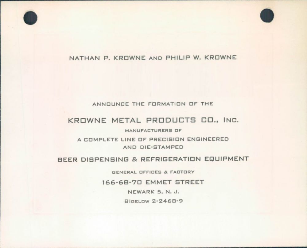 Circa 1947-1949 - Krowne is formed by the original owners, Nathan P. Krowne and Philip W. Krowne.